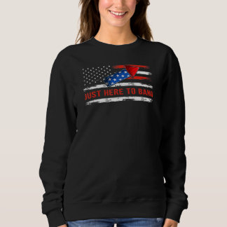 Sweatshirt Je suis juste ici pour Bang 4 juillet Drapeau amér