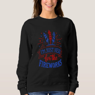 Sweatshirt Je Suis Juste Ici Pour Le Feu D'Oeuvre 4 juillet I