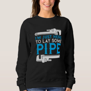 Sweatshirt Je suis juste ici pour poser un plomberie de plomb