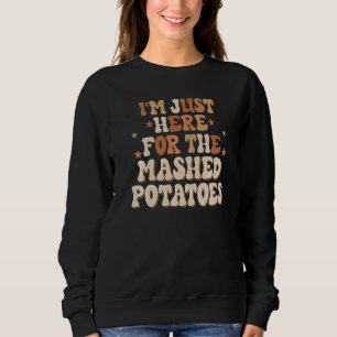 Sweatshirt Je suis juste là pour la purée de pommes de terre