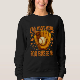 Sweatshirt je suis juste là pour le baseball