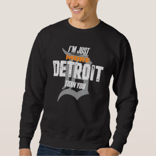 Sweatshirt Je Suis Juste Plus Détroit Que Vous Ne Concevez -