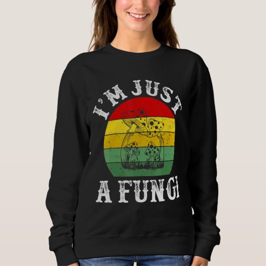 Sweatshirt Je Suis Juste Un Fungi Psychedel Goblincore Aesthé (Devant)