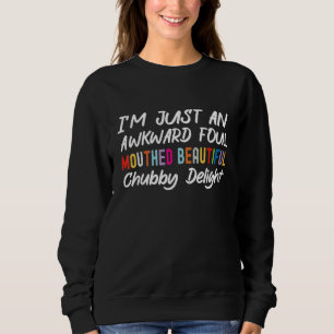 Sweatshirt Je suis juste une grosse beauté maladroite et gros