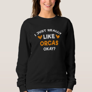 Sweatshirt Je suis juste vraiment amateur d'orques Humour épa