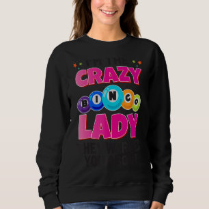 Sweatshirt Je Suis La Fou Dame De Bingo Qu'Ils T'Ont Averti D