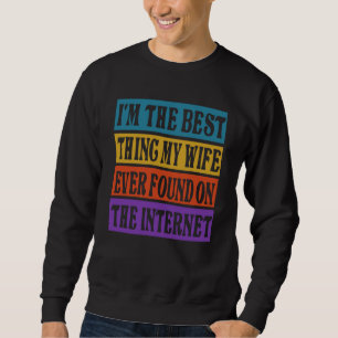 Sweatshirt Je suis la meilleure chose que ma femme ait jamais