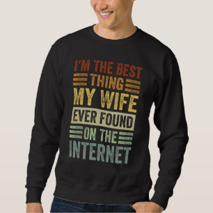Sweatshirt Je suis la meilleure chose que ma femme ait jamais