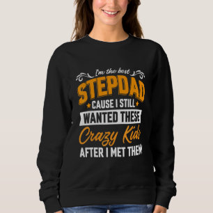 Sweatshirt Je Suis La Meilleure Étape Papa Crazy Enfants Fami