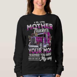 Sweatshirt Je Suis La Mère Trucker Votre Mère Vous A Averti À
