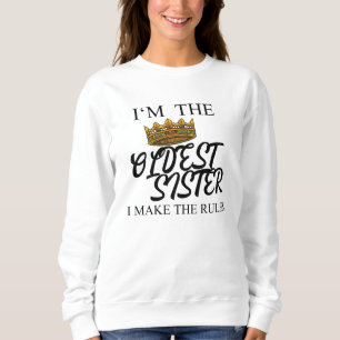 Sweatshirt Je suis la plus vieille soeur que je fais les règ