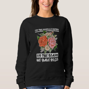 Sweatshirt Je suis la sœur du milieu, je suis la raison pour