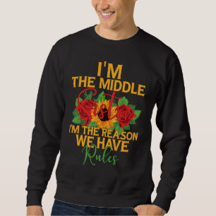 Sweatshirt Je suis la sœur du milieu, la raison pour laquelle