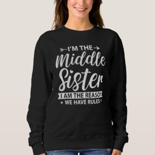 Sweatshirt Je suis la sœur du milieu, la raison pour laquelle