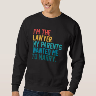 Sweatshirt Je suis l'avocat que mes parents voulaient que j'é