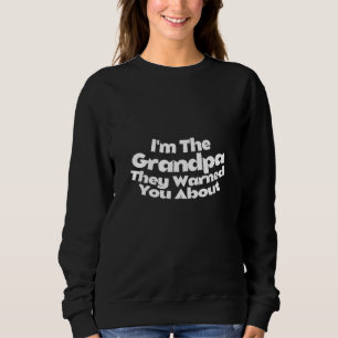 Sweatshirt Je suis le grand-père qu'ils ont averti Fête des p