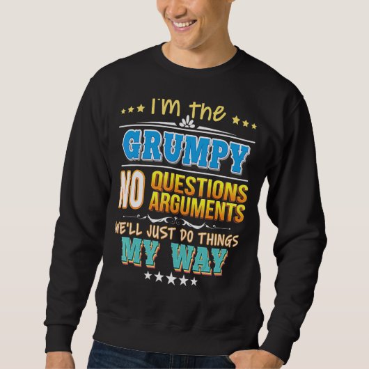 Sweatshirt Je suis le Grumpy No Questions On fera juste des c (Devant)