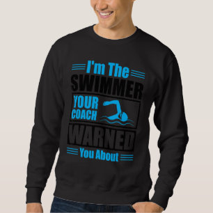 Sweatshirt Je suis le nageur votre entraîneur vous a averti a