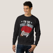 Sweatshirt Je suis Le Ping Pong Guy Paddle Table Ping Ping Pi (Devant entier)