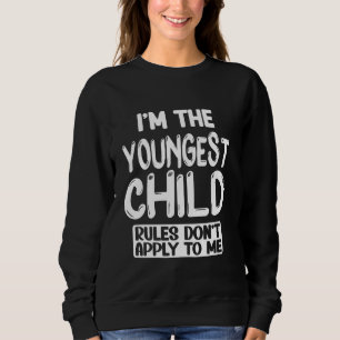 Sweatshirt Je suis le plus jeune enfant règles ne s'appliquen