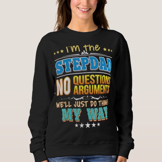 Sweatshirt Je suis le Stepdad Pas de questions On fera juste (Devant)