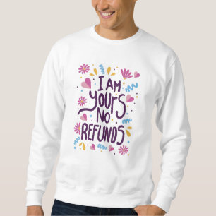 Sweatshirt Je suis le vôtre Aucun remboursement
