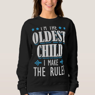Sweatshirt Je suis l'enfant le plus âgé que je fasse des règl