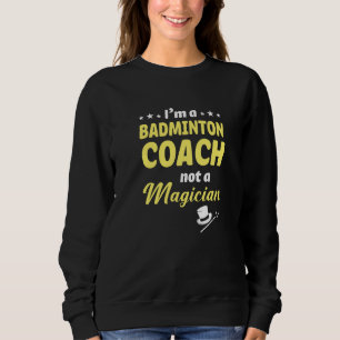 Sweatshirt Je Suis L'entraîneur D'une Équipe De Badminton Vra