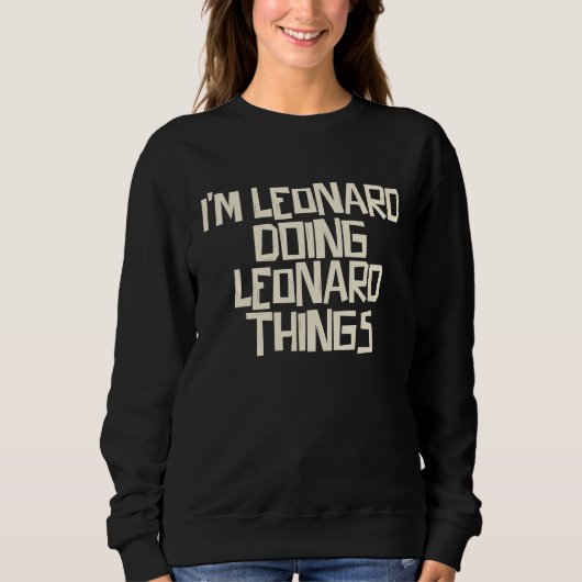 Sweatshirt Je suis Leonard faisant des choses de Leonard (Devant)
