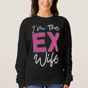 Sweatshirt Je suis L'Ex Femme Divorce Ex Femme Divorce Party