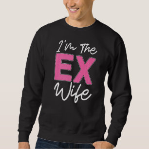Sweatshirt Je suis L'Ex Femme Divorce Ex Femme Divorce Party