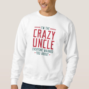 Sweatshirt Je suis l'oncle fou que tout le monde vous a avert