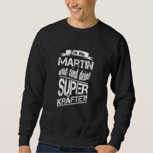 Sweatshirt Je Suis Martin Quels Sont Vos Superpouvoirs