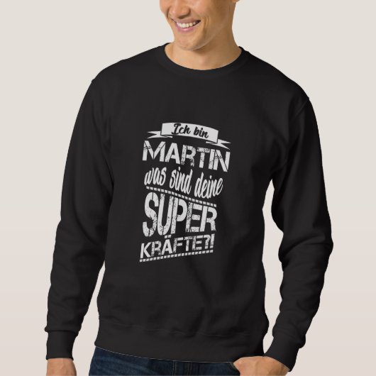 Sweatshirt Je Suis Martin Quels Sont Vos Superpouvoirs (Devant)