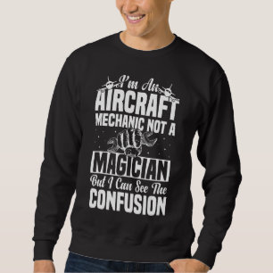 Sweatshirt Je suis mécanicien d'aéronef et non magicien de l'