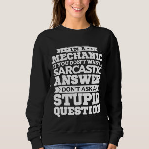 Sweatshirt Je Suis Mécanicien Ne Pose Pas De Question Stupide