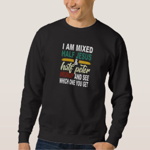 Sweatshirt Je Suis Mixte Moitié Jésus Moitié Pierre