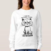 Sweatshirt Je Suis Négatif, Mème De Chat Drôle (Devant)