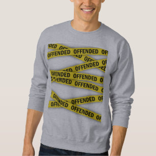 Sweatshirt Je suis offensé ruban de police ne pas traverser