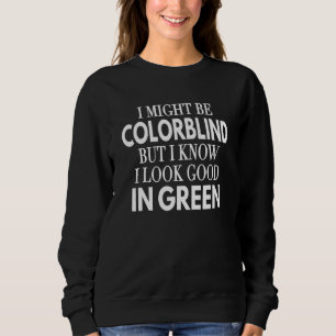 Sweatshirt Je suis peut-être daltonien mais je sais que je su
