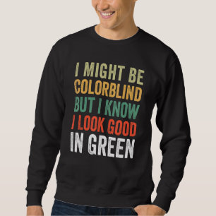 Sweatshirt Je suis peut-être daltonien mais je sais que je su