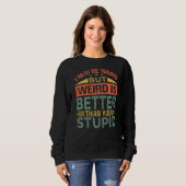 Sweatshirt Je Suis Peut-Être Étrange, Mais Étrange Est Mieux (Devant entier)