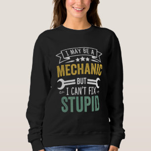 Sweatshirt Je suis peut-être un mécanicien, mais je ne peux p
