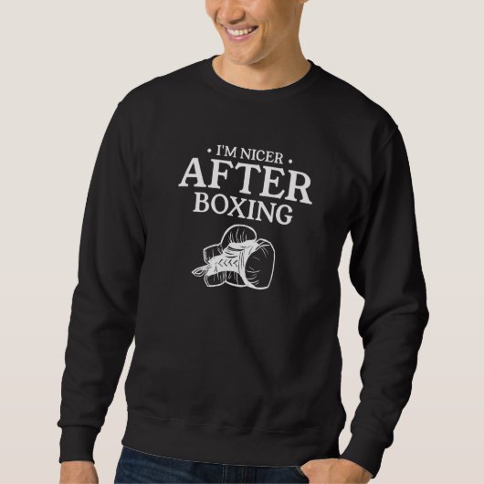Sweatshirt Je suis plus gentil après la boîte de boxe (Devant)