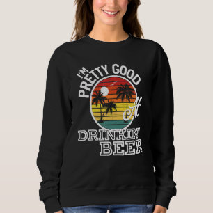 Sweatshirt Je suis plutôt bon à Drinkin' Beer Country Music L