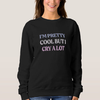 Sweatshirt Je suis plutôt cool mais je pleure beaucoup Citati