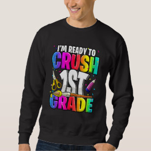 Sweatshirt Je suis prêt à écraser la 1ère année de retour à l