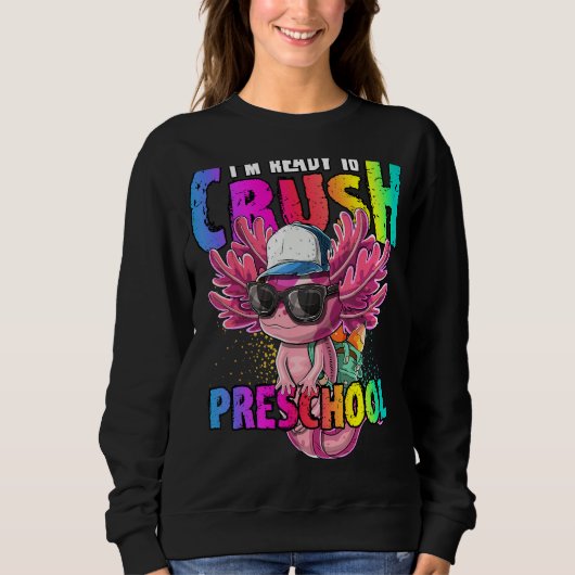 Sweatshirt Je Suis Prêt À Écraser L'Axolotl Préscolaire De Re (Devant)