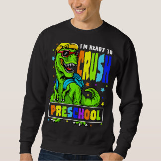 Sweatshirt Je suis prêt à écraser le dinosaure préscolaire 1e