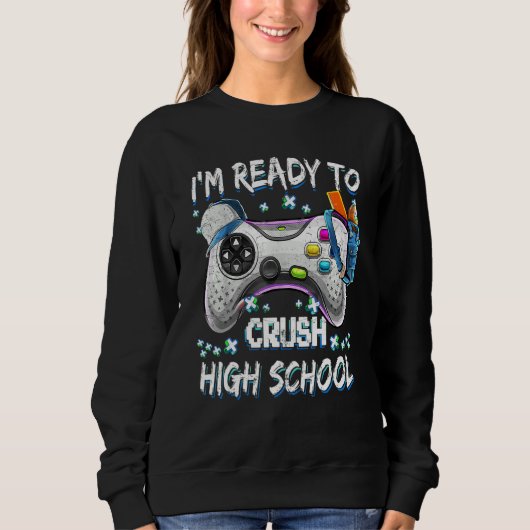 Sweatshirt Je suis prêt à écraser le jeu vidéo du lycée à (Devant)